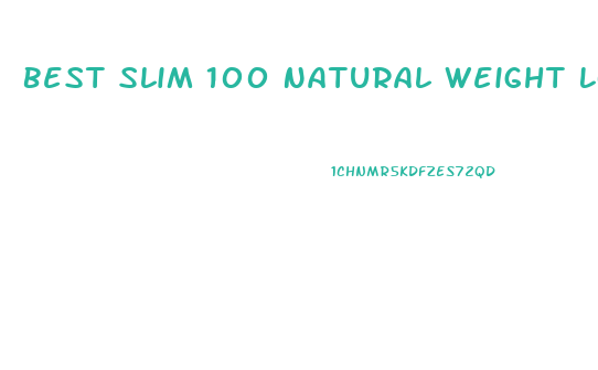 Best Slim 100 Natural Weight Loss Pill