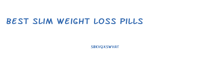 Best Slim Weight Loss Pills