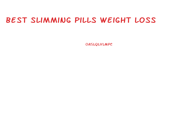 Best Slimming Pills Weight Loss