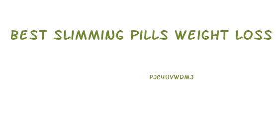 Best Slimming Pills Weight Loss