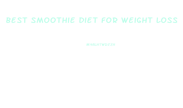 Best Smoothie Diet For Weight Loss