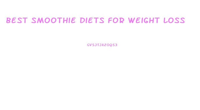 Best Smoothie Diets For Weight Loss