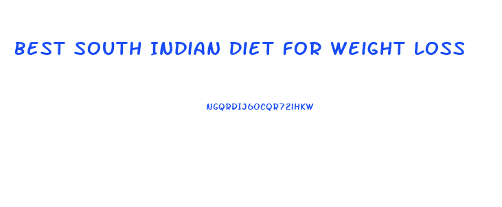 Best South Indian Diet For Weight Loss