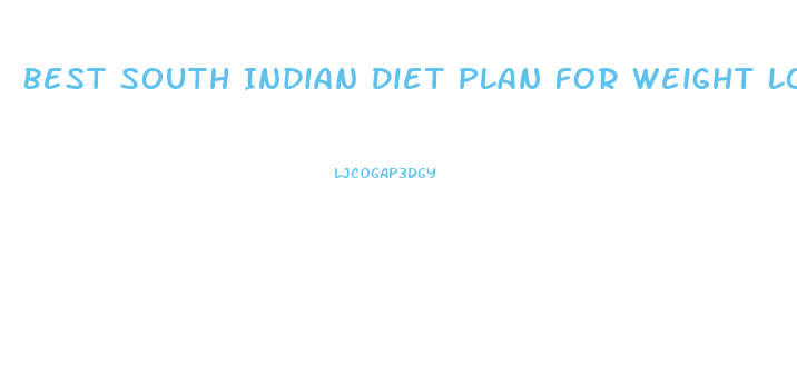 Best South Indian Diet Plan For Weight Loss