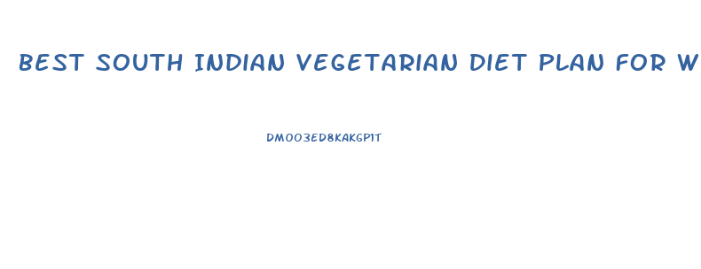 Best South Indian Vegetarian Diet Plan For Weight Loss