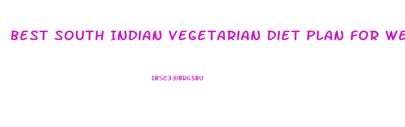 Best South Indian Vegetarian Diet Plan For Weight Loss