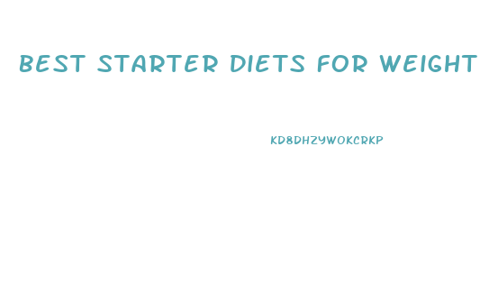Best Starter Diets For Weight Loss