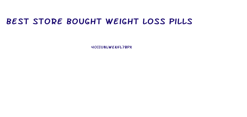 Best Store Bought Weight Loss Pills
