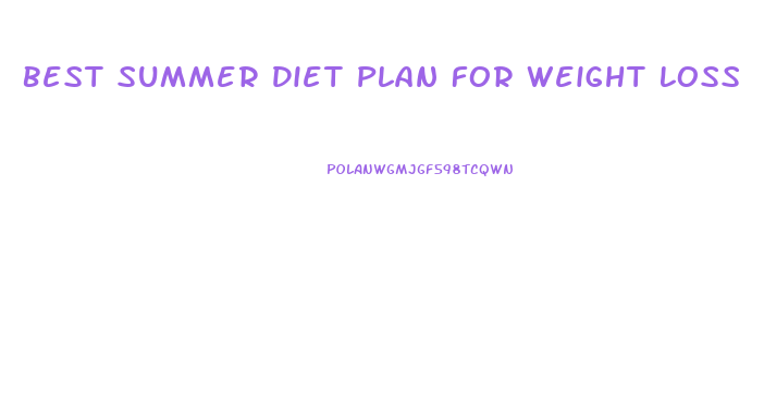 Best Summer Diet Plan For Weight Loss