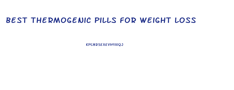 Best Thermogenic Pills For Weight Loss