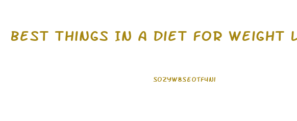 Best Things In A Diet For Weight Loss