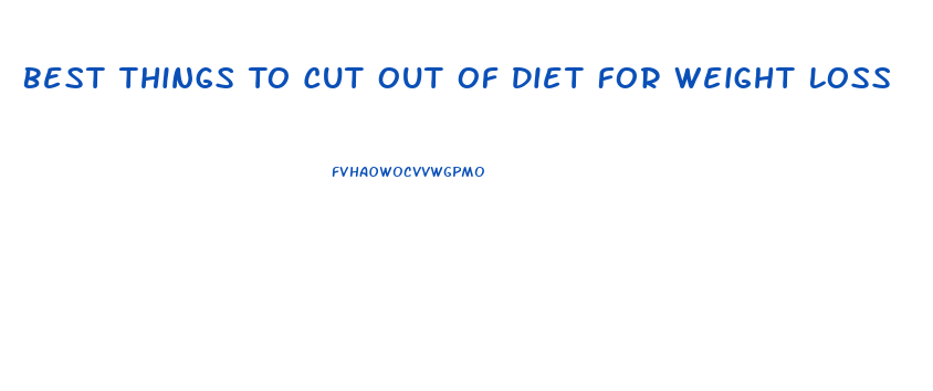 Best Things To Cut Out Of Diet For Weight Loss