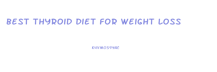 Best Thyroid Diet For Weight Loss