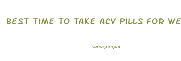 Best Time To Take Acv Pills For Weight Loss