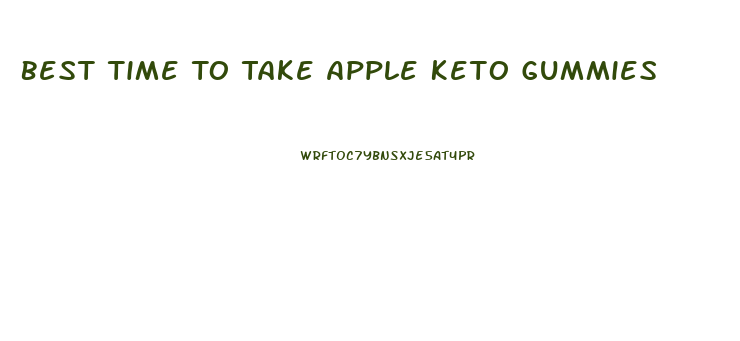 Best Time To Take Apple Keto Gummies