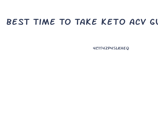 Best Time To Take Keto Acv Gummies