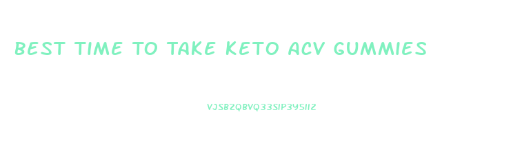 Best Time To Take Keto Acv Gummies