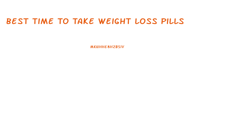 Best Time To Take Weight Loss Pills