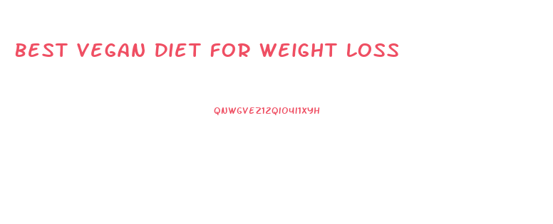 Best Vegan Diet For Weight Loss