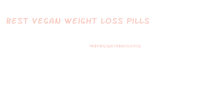 Best Vegan Weight Loss Pills