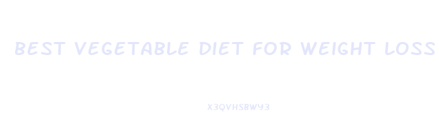 Best Vegetable Diet For Weight Loss