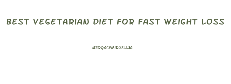 Best Vegetarian Diet For Fast Weight Loss