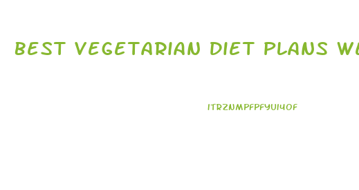 Best Vegetarian Diet Plans Weight Loss