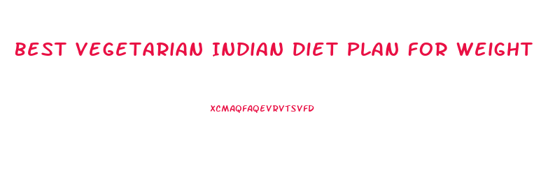 Best Vegetarian Indian Diet Plan For Weight Loss