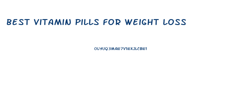 Best Vitamin Pills For Weight Loss