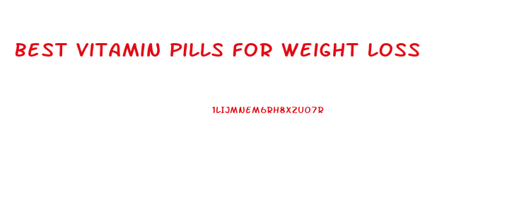 Best Vitamin Pills For Weight Loss