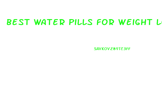 Best Water Pills For Weight Loss At Gnc
