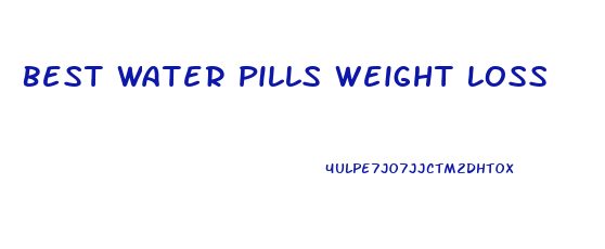Best Water Pills Weight Loss