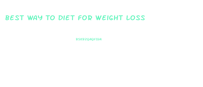 Best Way To Diet For Weight Loss