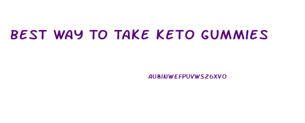 Best Way To Take Keto Gummies