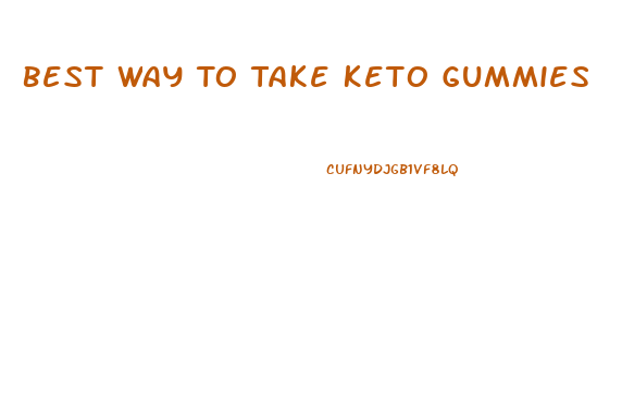 Best Way To Take Keto Gummies