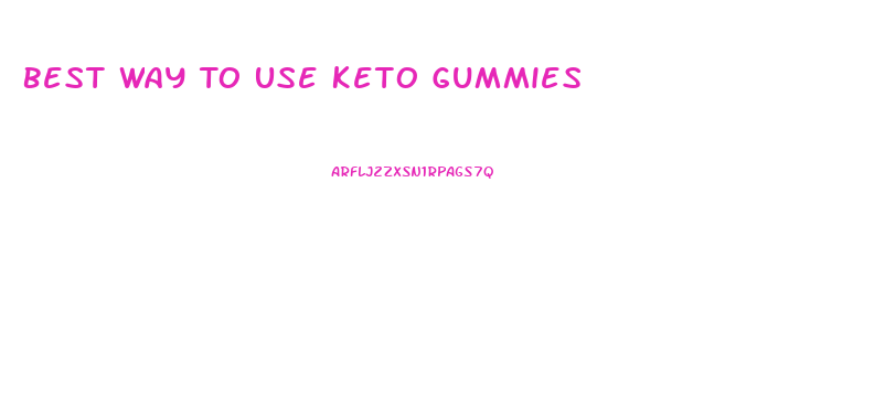 Best Way To Use Keto Gummies