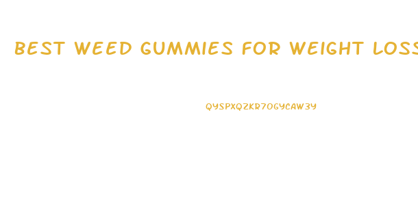 Best Weed Gummies For Weight Loss