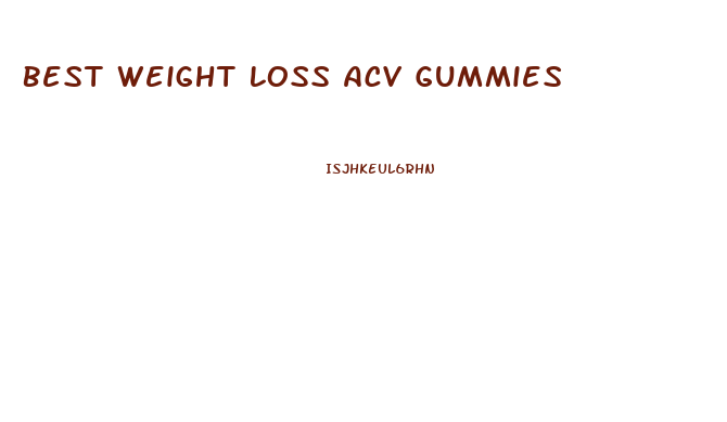 Best Weight Loss Acv Gummies