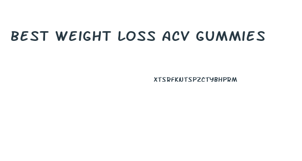 Best Weight Loss Acv Gummies