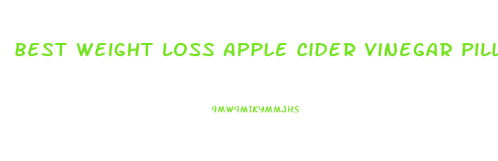 Best Weight Loss Apple Cider Vinegar Pills