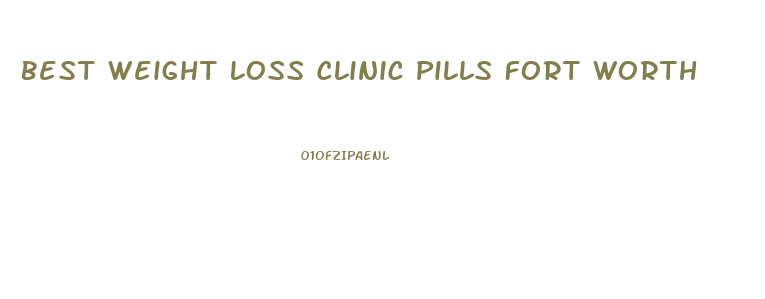 Best Weight Loss Clinic Pills Fort Worth