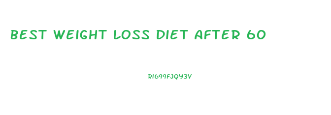 Best Weight Loss Diet After 60