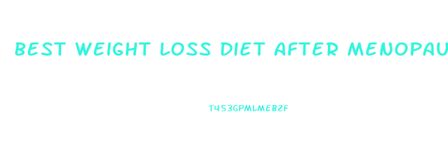 Best Weight Loss Diet After Menopause