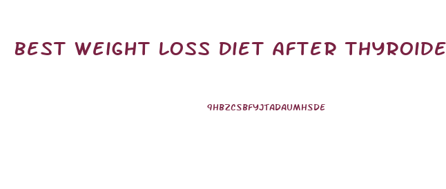 Best Weight Loss Diet After Thyroidectomy