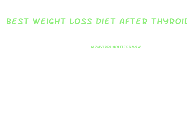 Best Weight Loss Diet After Thyroidectomy