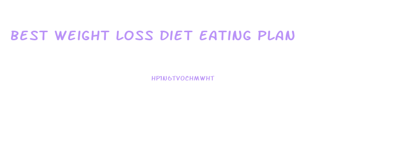 Best Weight Loss Diet Eating Plan