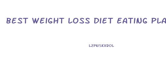 Best Weight Loss Diet Eating Plan