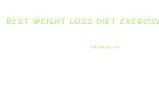 Best Weight Loss Diet Exercise Plan