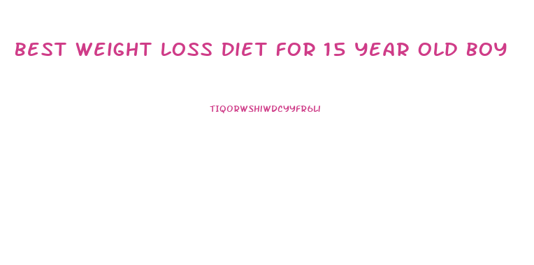 Best Weight Loss Diet For 15 Year Old Boy