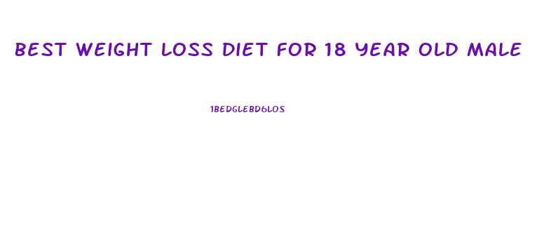 Best Weight Loss Diet For 18 Year Old Male